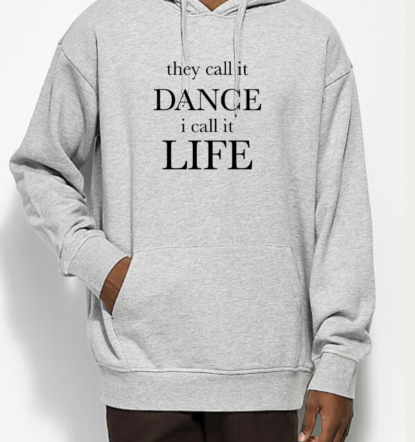 3A030969-B025-41B1-A56F-CD41BE52B367 they call it dance full hoodie by Stage Dancewear